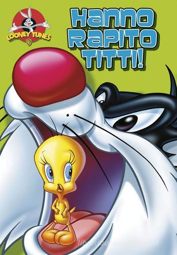 Hanno rapito Titti!. Looney Tunes edito da Emme Edizioni