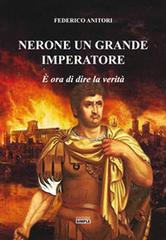 Nerone un grande Imperatore. È ora di dire la verità di Federico Anitori edito da Simple