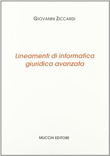 Lineamenti di informatica giuridica avanzata di Giovanni Ziccardi edito da Mucchi Editore