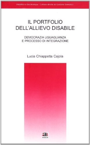 Il portfolio dell'allievo disabile di Lucia Chiappetta Cajola edito da Anicia
