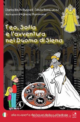 Teo, Sofia e l'avventura nel duomo di Siena. Alla scoperta del tesoro della cattedrale di Silvia Rocucci, Ilaria Bichi edito da Betti Editrice