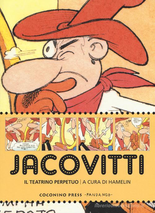 Jacovitti. Il teatrino perpetuo. Catalogo della mostra (Bologna, 25 novembre 2017-5 gennaio 2018). Ediz. a colori edito da Coconino Press