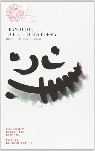 La luce della poesia. Ricordi, pensieri, sogni di Franco Loi edito da Monte Università Parma