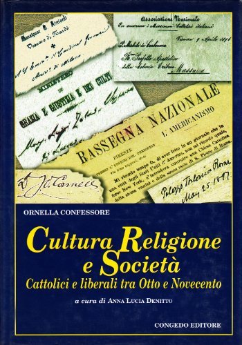 Cultura, religione e società. Cattolici e liberali tra Otto e Novecento di Ornella Confessore edito da Congedo