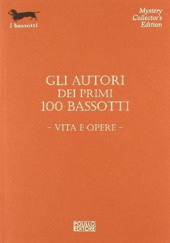 Gli autori dei primi 100 bassotti. Vita e opere edito da Polillo