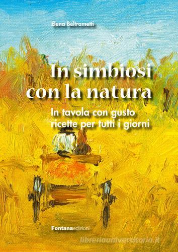In simbiosi con la natura di Elena Beltrametti edito da Fontana Edizioni