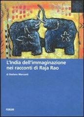 L' India dell'immaginazione nei racconti di Raja Rao di Stefano Mercanti edito da Forum Edizioni