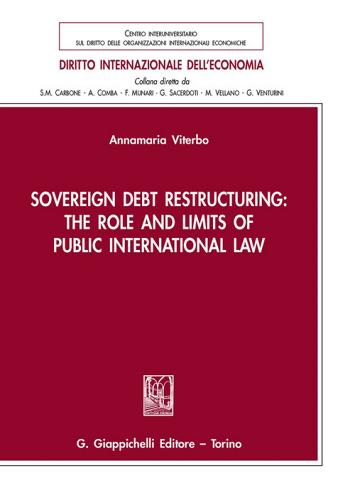 Sovereign debt restructuring: the role and limits of public international law di Annamaria Viterbo edito da Giappichelli