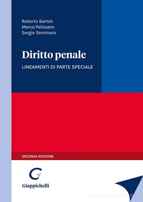Diritto penale. Lineamenti di parte speciale di Roberto Bartoli, Marco Pelissero, Sergio Seminara edito da Giappichelli