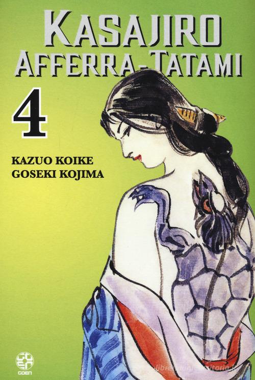 Kasajiro afferra-tatami vol.4 di Kazuo Koike, Goseki Kojima edito da Goen