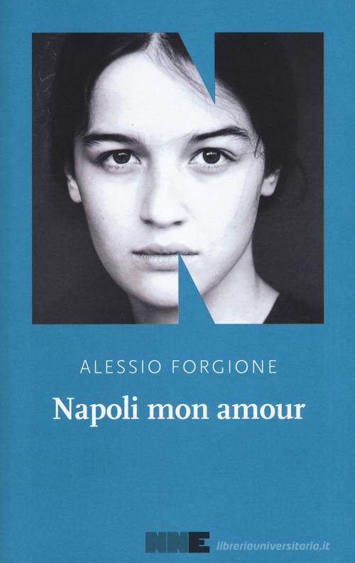 Napoli mon amour di Alessio Forgione edito da NN Editore