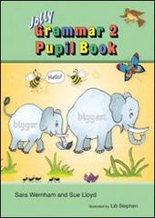 Jolly grammar. Pupil book. Per la Scuola elementare vol.2 di Sue Lloyd, Sara Wernham edito da Jolly Learning Ltd
