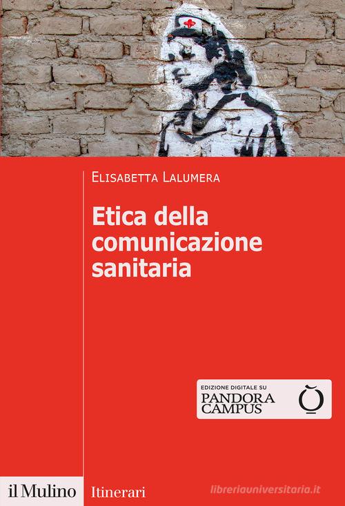 Etica della comunicazione sanitaria di Elisabetta Lalumera edito da Il Mulino