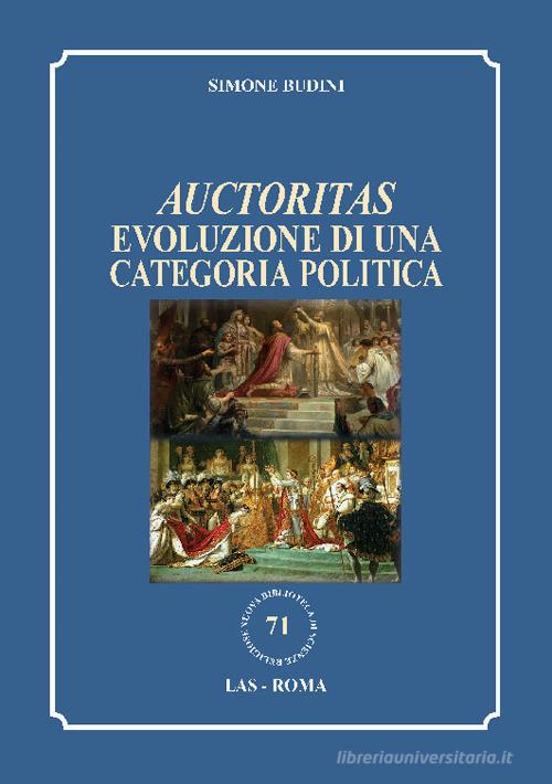 Auctoritas. Evoluzione di una categoria politica di Simone Budini edito da LAS