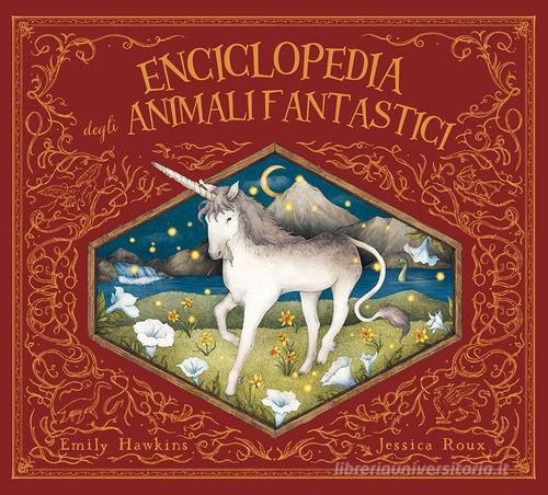 Enciclopedia degli animali fantastici. Ediz. a colori di Emily Hawkins:  Bestseller in Misteri ed extraterrestri - 9788827603895