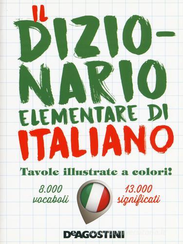 Il dizionario elementare di italiano. Nuova ediz. edito da De Agostini