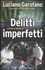 Delitti Imperfetti. Atto I & atto II di Luciano Garofano edito da Net