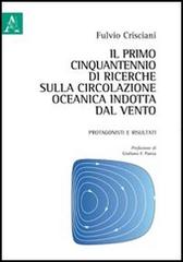 Il primo cinquantennio di ricerche sulla circolazione oceanica indotta dal vento. Protagonisti e risultati di Fulvio Crisciani edito da Aracne