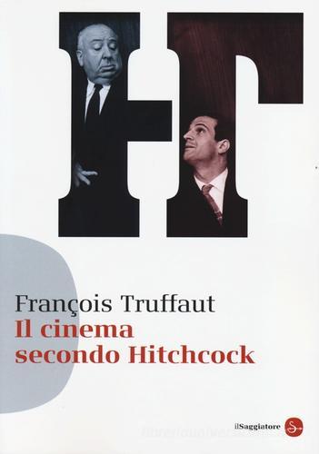 Il cinema secondo Hitchcock di François Truffaut edito da Il Saggiatore