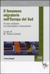 Il fenomeno migratorio nell'Europa del Sud. Il caso siciliano tra stanzialità e transizione edito da Franco Angeli