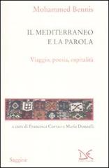 Il Mediterraneo e la parola. Viaggio, poesia, ospitalità di Mohammed Bennis edito da Donzelli