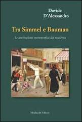 Tra Simmel e Bauman. Le ambivalenti metamorfosi del moderno di Davide D'Alessandro edito da Morlacchi