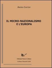 Il micro-nazionalismo e l'Europa di Andrea Carteny edito da Nuova Cultura