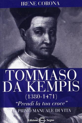 Tommaso da Kempis (1380-1471) di Irene Corona edito da Edizioni Segno