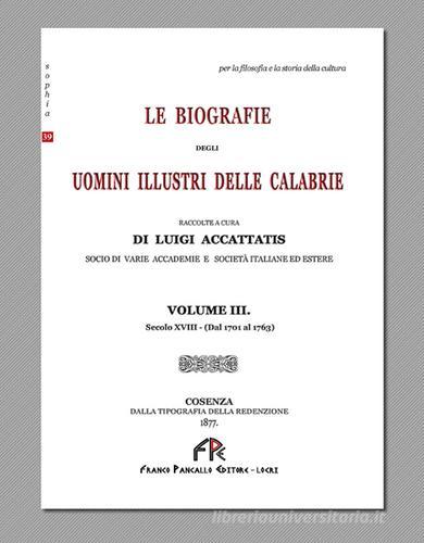 Le biografie degli uomini illustri delle Calabrie vol.3 di Luigi Accattatis edito da FPE-Franco Pancallo Editore