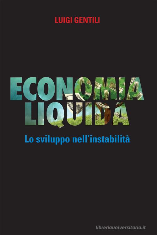 Economia liquida. Lo sviluppo dell'instabilità di Luigi Gentili edito da Armando Editore