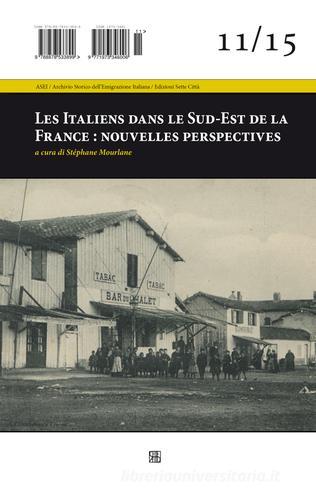 Les italiens dans le Sud-Est de la France: nouvelles perspectives edito da Sette città