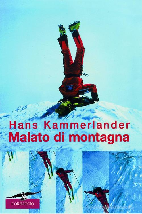 Malato di montagna di Hans Kammerlander edito da Corbaccio