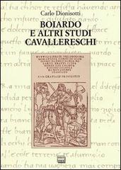 Boiardo e altri studi cavallereschi di Carlo Dionisotti edito da Interlinea