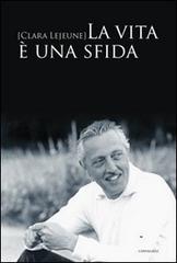 La vita è una sfida di Clara Lejeune edito da Cantagalli