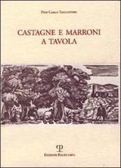Castagne e marroni a tavola di P. Carlo Tagliaferri edito da Polistampa