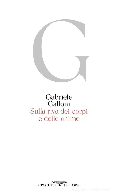 Sulla riva dei corpi e delle anime di Gabriele Galloni edito da Crocetti