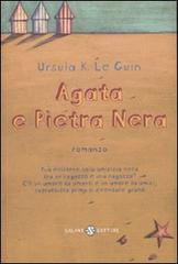 Agata e pietra nera di Ursula K. Le Guin edito da Salani