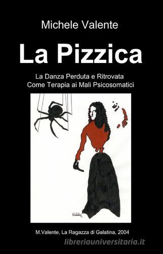 La pizzica di Michele Valente edito da ilmiolibro self publishing