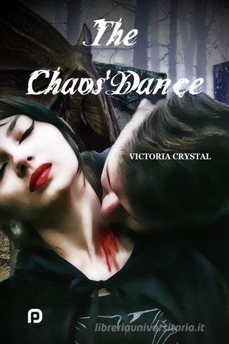 The Chaos' dance di Victoria Crystal edito da PubMe