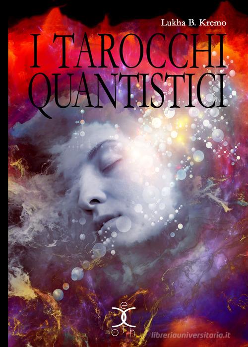 I tarocchi quantistici di Lukha B. Kremo edito da Kipple Officina Libraria