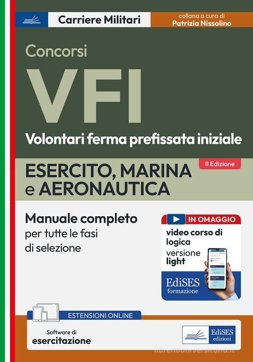 Concorso VFI. Esercito, Marina, Aeronautica. Manuale per tutte le fasi di selezione. Con espansione online. Con software di simulazione edito da Edises professioni & concorsi
