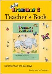 Jolly grammar. Teacher's book. Per la Scuola elementare vol.2 di Sue Lloyd, Sara Wernham edito da Jolly Learning Ltd