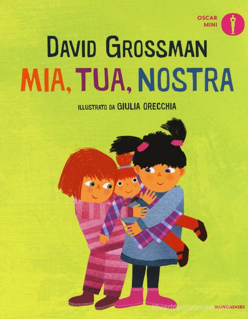 Mia, tua, nostra. Ediz. a colori di David Grossman edito da Mondadori