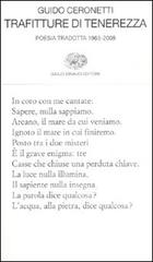 Trafitture di tenerezza. Poesia tradotta 1963-2008 di Guido Ceronetti edito da Einaudi