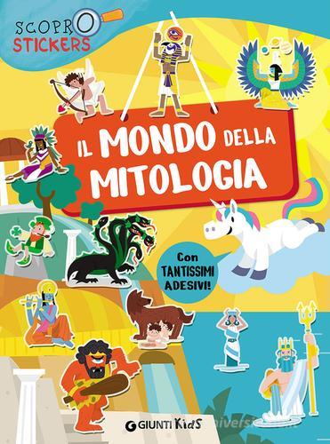 Il mondo della mitologia. Con adesivi. Ediz. illustrata di Francesca Pellegrino edito da Giunti Kids