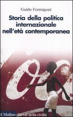 Storia della politica internazionale nell'età contemporanea di Guido Formigoni edito da Il Mulino