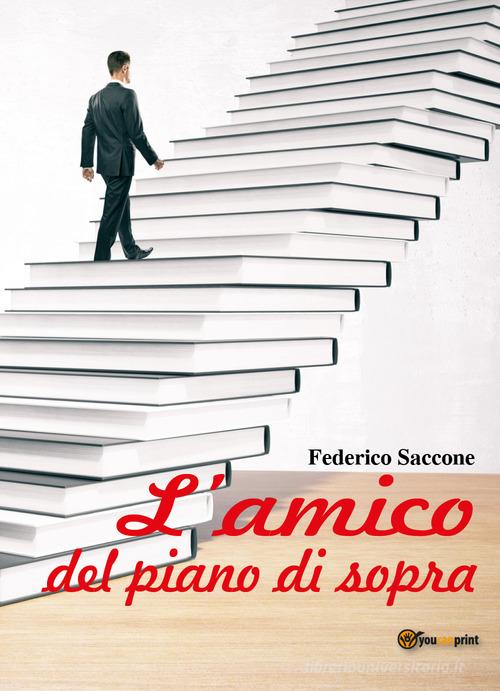 L'amico del piano di sopra di Federico Saccone edito da Youcanprint