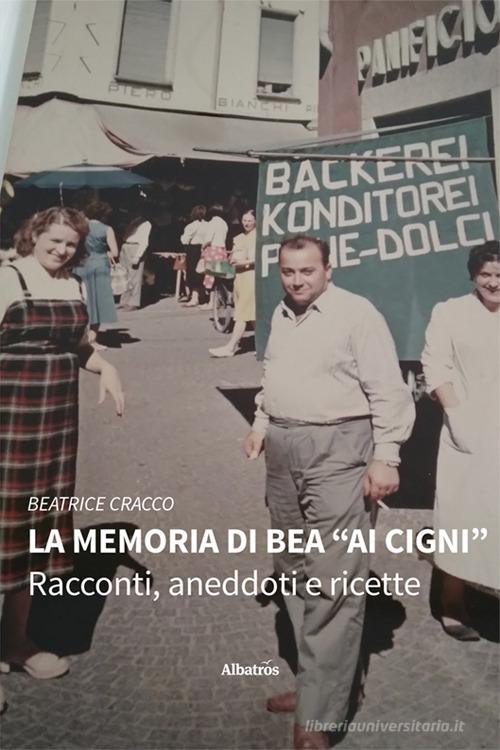 La memoria di Bea «Ai cigni» di Beatrice Cracco edito da Gruppo Albatros Il Filo
