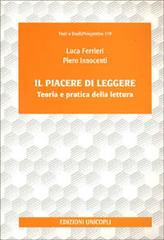 Il piacere di leggere. Teoria e pratica della lettura di Luca Ferrieri, Piero Innocenti edito da Unicopli