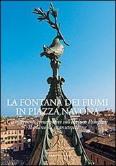 La fontana dei Fiumi in piazza Navona. Ediz. illustrata edito da Gangemi Editore